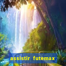 assistir futemax real madrid